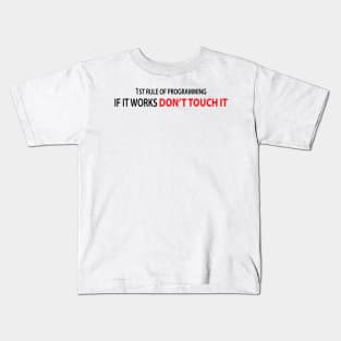 1rule of programming if it works don't touch it Kids T-Shirt